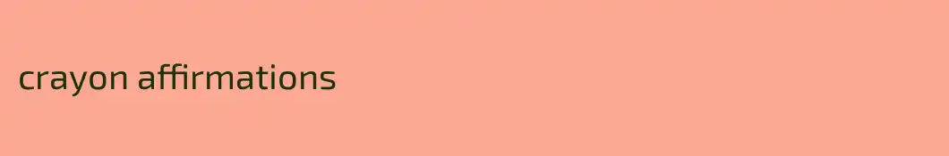 crayon affirmations